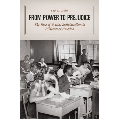 From Power to Prejudice: The Rise of Racial Individualism in Midcentury America
