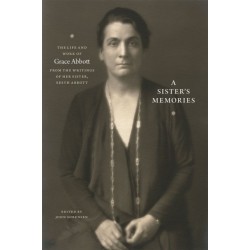 A Sister's Memories: The Life and Work of Grace Abbott from the Writings of Her Sister, Edith Abbott