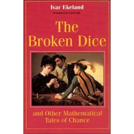 The Broken Dice, and Other Mathematical Tales of Chance