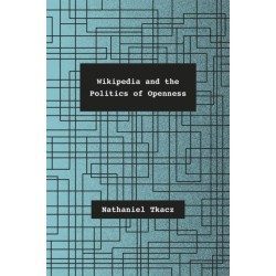 Wikipedia and the Politics of Openness