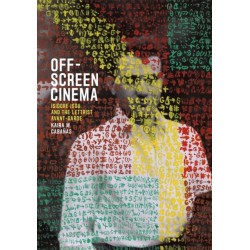 Off-Screen Cinema: Isidore Isou and the Lettrist Avant-Garde