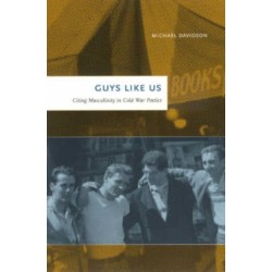 Guys Like Us: Citing Masculinity in Cold War Poetics