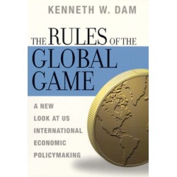 The Rules of the Global Game: A New Look at US International Economic Policymaking