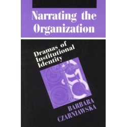 Narrating the Organization: Dramas of Institutional Identity