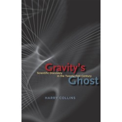 Gravity's Ghost: Scientific Discovery in the Twenty-first Century