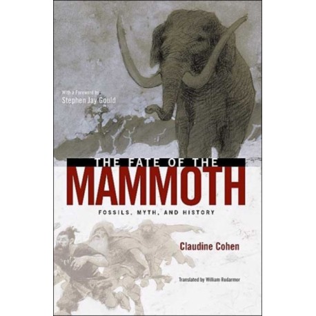 The Fate of the Mammoth: Fossils, Myth, and History