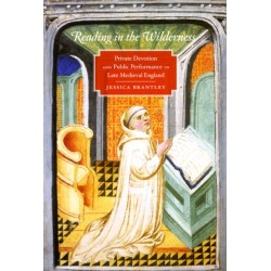 Reading in the Wilderness: Private Devotion and Public Performance in Late Medieval England