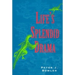 Life's Splendid Drama: Evolutionary Biology and the Reconstruction of Life's Ancestry, 1860-1940