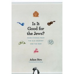 Is It Good for the Jews?: More Stories from the Old Country and the New