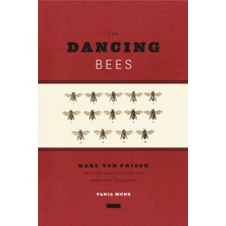 The Dancing Bees: Karl von Frisch and the Discovery of the Honeybee Language
