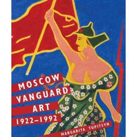 Moscow Vanguard Art: 1922-1992