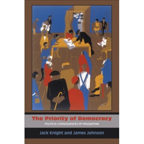 The Priority of Democracy: Political Consequences of Pragmatism
