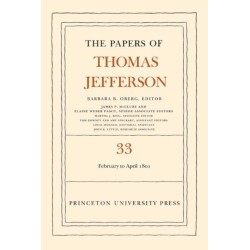 The Papers of Thomas Jefferson, Volume 33: 17 February to 30 April 1801