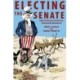 Electing the Senate: Indirect Democracy before the Seventeenth Amendment
