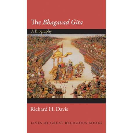 The Bhagavad Gita: A Biography