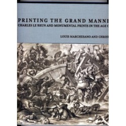 Printing the Grant Manner – Charles Le Brun and Monumental Prints in the Age of Louis XIV