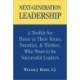 Next-Generation Leadership: A Toolkit for Those in Their Teens, Twenties, & Thirties, Who Want to be Successful Leaders