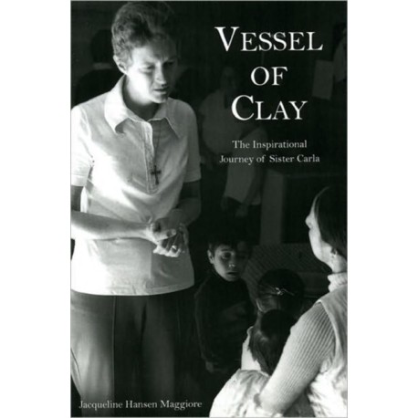 Vessel of Clay: The Inspirational Journey of Sister Carla