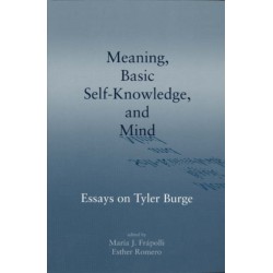 Meaning, Basic Self-Knowledge, and Mind: Essays on Tyler Burge