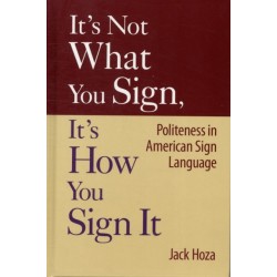 It's Not What You Sign, It's How You Sign it: Politeness in American Sign Language