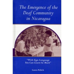 The Emergence of the Deaf Community in Nicaragua: "With Sign Language You Can Learn So Much"