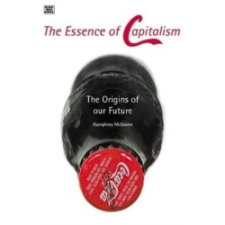 Essence Of Capitalism - The Origins of our Future
