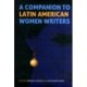 A Companion to Latin American Women Writers