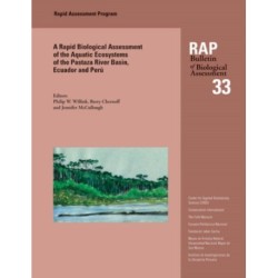 A Biological Assessment of the Aquatic Ecosystems of the Pastaza River Basin, Ecuador and Peru: RAP Bulletin of Biological Assessment 33
