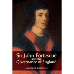 Sir John Fortescue and the Governance of England