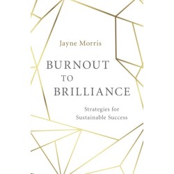 Burnout to Brilliance: Strategies for Sustainable Success