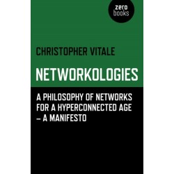 Networkologies - A Philosophy of Networks for a Hyperconnected Age - A Manifesto