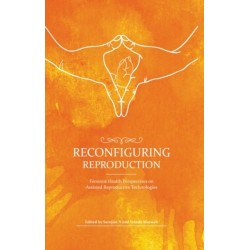 Reconfiguring Reproduction: Feminist Health Perspectives on Assisted Reproductive Technologies
