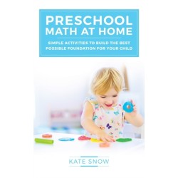 Preschool Math at Home: Simple Activities to Build the Best Possible Foundation for Your Child
