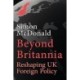 Beyond Britannia: Reshaping UK Foreign Policy