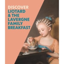 Discover Liotard and The Lavergne Family Breakfast