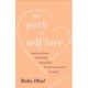 The Path to Self-Love: Heal Your Heart, Set Healthy Boundaries & Unlock Your Inner Strength