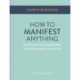 How to Manifest Anything: Your questions answered on love, money and more
