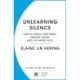 Unlearning Silence: How to speak your mind, unleash talent and lead with courage