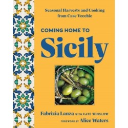 Coming Home to Sicily: Seasonal Harvests and Cooking from Case Vecchie