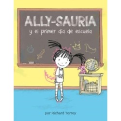 Ally-sauria y el primer dia de escuela (Spanish Edition)