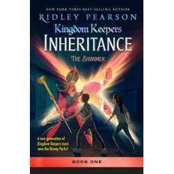 Kingdom Keepers: Inheritance The Shimmer: Kingdom Keepers Inheritance Book 1