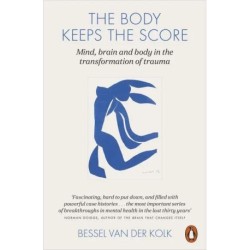 The Body Keeps the Score: Brain, Mind, and Body in the Healing of Trauma