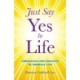 Just Say Yes to Life - Embracing individuation to embrace life