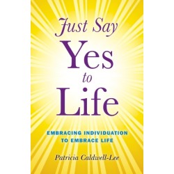 Just Say Yes to Life - Embracing individuation to embrace life