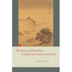 The Poetics of Repetition in English and Chinese Lyric Poetry