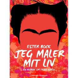 Jeg maler mit liv. En roman om Frida Kahlo