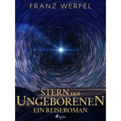 Stern der Ungeborenen. Ein Reiseroman