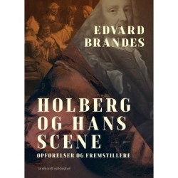 Holberg og hans scene. Opførelser og fremstillere
