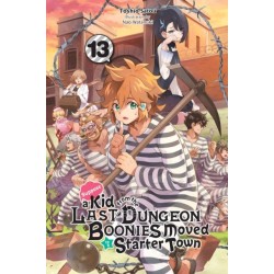 Suppose a Kid from the Last Dungeon Boonies Moved to a Starter Town, Vol. 13 (light novel)