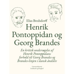 Henrik Pontoppidan og Georg Brandes. En kritisk undersøgelse af Henrik Pontoppidans forhold til Georg Brandes og Brandes-linjen i dansk åndsliv